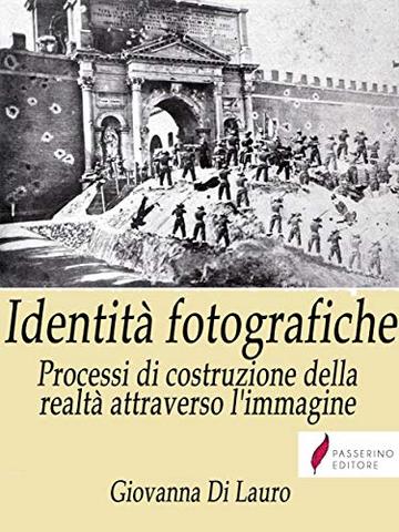 Identità fotografiche : Processi di costruzione della realtà attraverso l'immagine